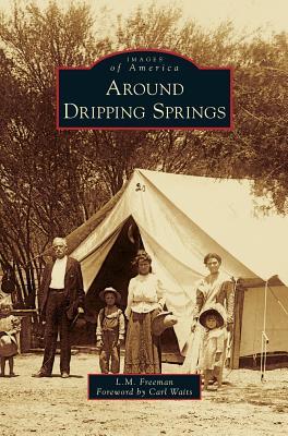 Around Dripping Springs - L. M. Freeman