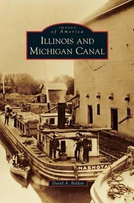 Illinois and Michigan Canal - David A. Belden