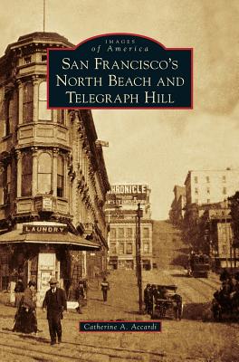 San Francisco's North Beach and Telegraph Hill - Catherine A. Accardi