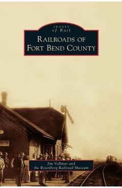 Coperta cărții 'Railroads of Fort Bend County - Jim Vollmar'