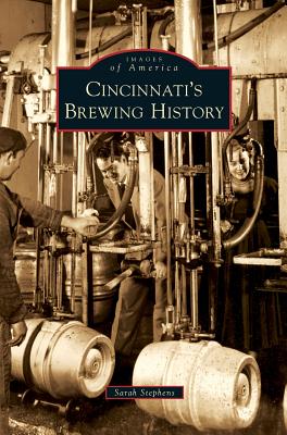 Cincinnati's Brewing History - Sarah Hines Stephens