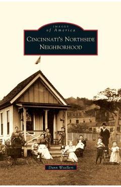 Coperta cărții 'Cincinnati's Northside Neighborhood - Dann Woellert'