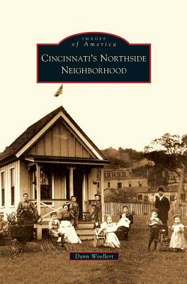 Coperta cărții 'Cincinnati's Northside Neighborhood - Dann Woellert'