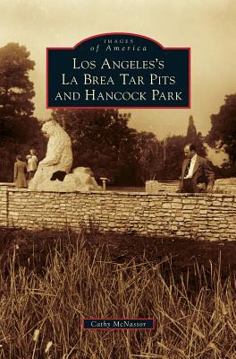 Los Angeles's La Brea Tar Pits and Hancock Park - Cathy Mcnassor