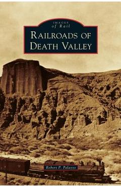 Coperta cărții 'Railroads of Death Valley - Robert P. Palazzo'
