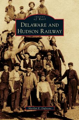 Delaware and Hudson Railway - Marilyn E. Dufresne