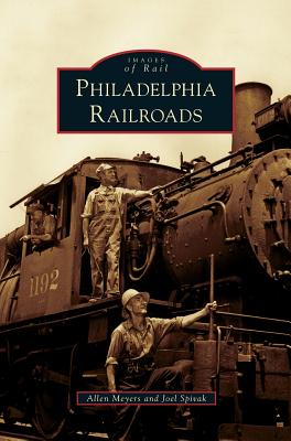 Philadelphia Railroads - Allen Meyers