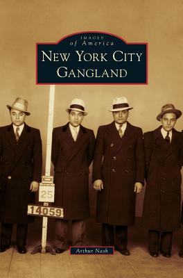 New York City Gangland - Arthur Nash
