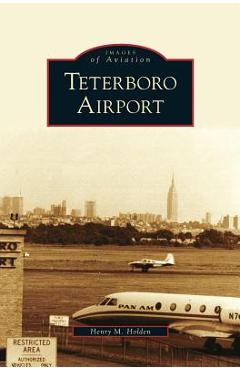 Coperta cărții 'Teterboro Airport - Henry M. Holden'