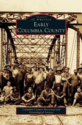 Early Columbia County - Columbia County Historical And Genealogi