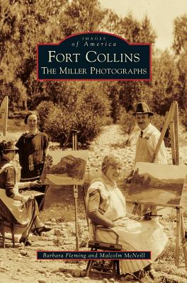 Fort Collins: The Miller Photographs - Barbara Fleming