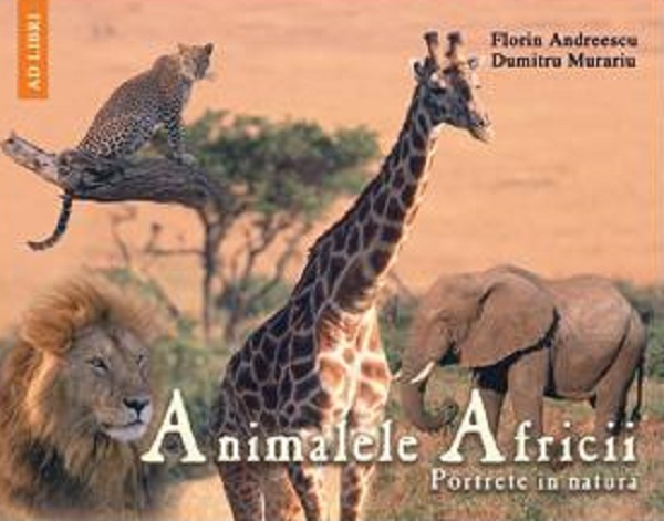 Animalele Africii - Florin Andreescu, Dumitru Murariu