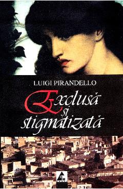Poza produsului Exclusa si stigmatizata - Luigi Pirandello