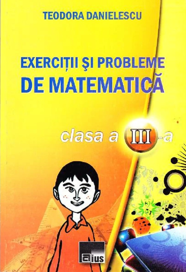 Exercitii si probleme de matematic clasa a 3-a - Teodora Danielescu