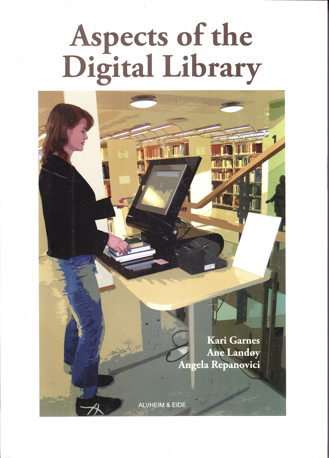 Aspects of the digital library - Kari Garnes, Ane Landoy, Angela Repanovici