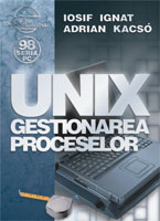Unix - Gestionarea Proceselor - Iosif Ignat, Adrian Kacso