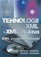 Tehnologii xml-xml in Java - Xml pentru avansati - Anghel Octavia Andreea, Anghel Leonard