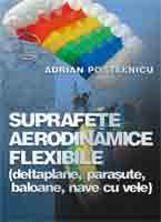 Suprafete aerodinamice flexibile( deltaplane, parasute, baloane, nave cu vele) - Adrian Postelnicu
