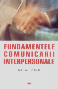 Coperta cărții 'Fundamentele comunicarii interpersonale - Mihai Dinu'
