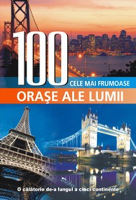 100 cele mai frumoase orase ale lumii