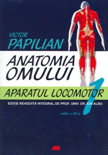 Anatomia omului Vol.1 Aparatul locomotor - Victor Papilian