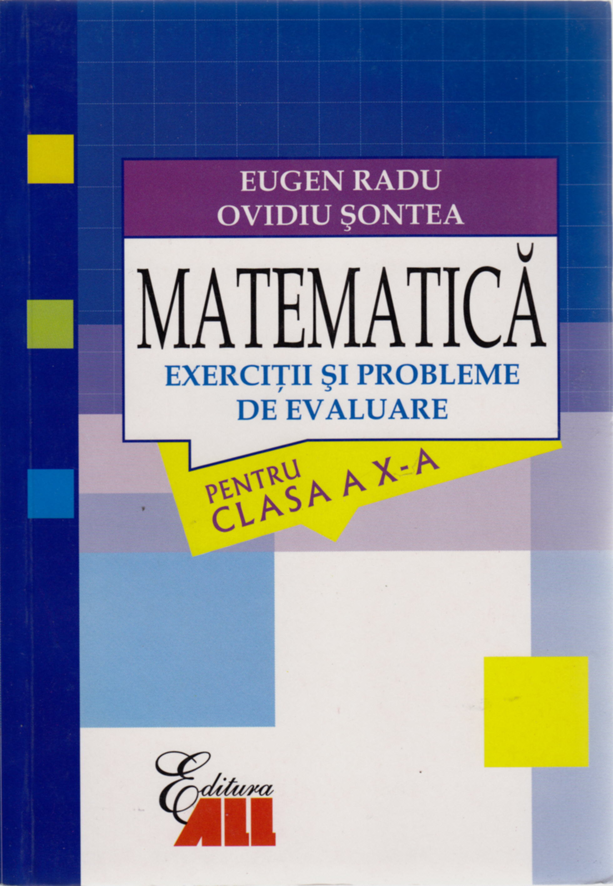 Matematica pentru clasa a X-a exercitii si probleme de evaluare - Eugen Radu, Ovidiu Sontea