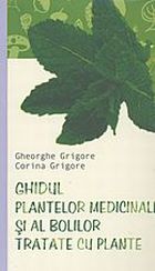 Coperta cărții 'Ghidul plantelor medicinale si al bolilor tratate cu plante - Gheorghe Grigore'