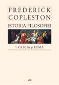 Istoria filosofiei necartonat vol.I: Grecia si Roma - Frederick Copleston