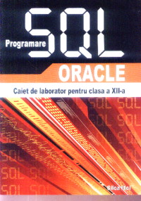 Programare sql Oracle caiet de laborator pentru cls 12 - Silca Ilici