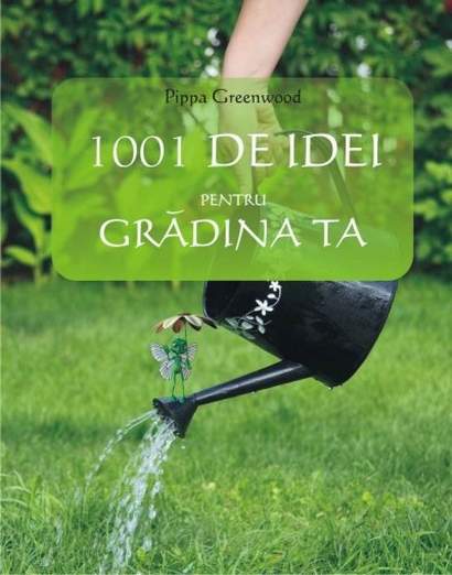 1001 de idei pentru gradina - Pippa Greenwood
