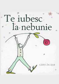 Coperta cărții 'Te iubesc la nebunie'