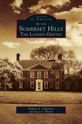 In the Somerset Hills: The Landed Gentry - William A. Schleicher