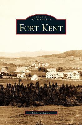 Fort Kent - Laurel J. Daigle