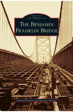 Coperta cărții 'Benjamin Franklin Bridge - Michael Howard'