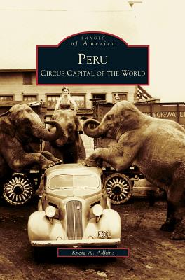 Peru: Circus Capital of the World - Kreig A. Adkins