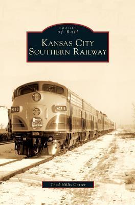 Kansas City Southern Railway - Thad Hillis Carter