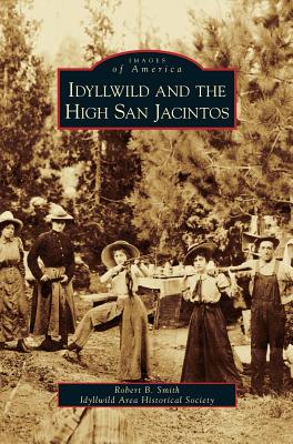 Idyllwild and the High San Jacintos - Robert B. Smith