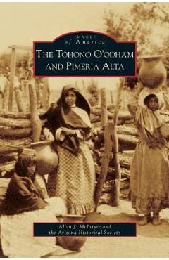 Poza produsului Tohono O'Odham and Pimeria Alta - Allan J. Mcintyre