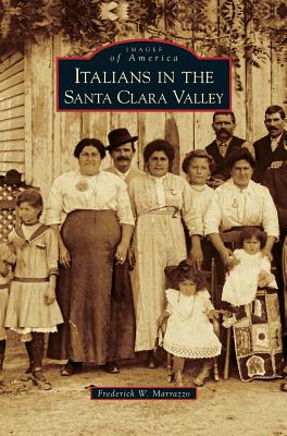 Italians in the Santa Clara Valley - Frederick W. Marrazzo