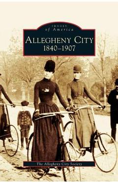Coperta cărții 'Allegheny City 1840-1907 - Allegheny City Society'