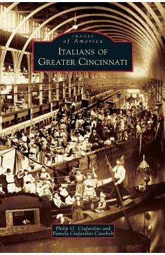 Coperta cărții 'Italians of Greater Cincinnati - Philip G. Ciafardini'