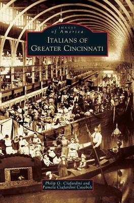 Coperta cărții 'Italians of Greater Cincinnati - Philip G. Ciafardini'