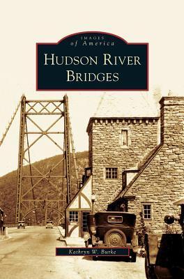 Hudson River Bridges - Kathryn W. Burke