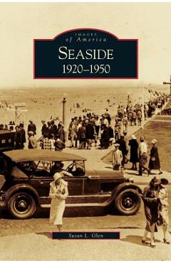 Coperta cărții 'Seaside: 1920-1950 - Susan L. Glen'