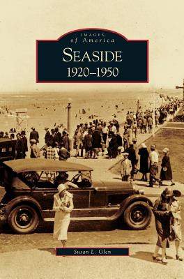 Seaside: 1920-1950 - Susan L. Glen