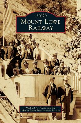Mount Lowe Railway - Michael A. Patris