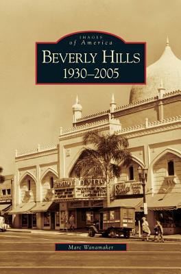 Beverly Hills: 1930-2005 - Marc Wanamaker