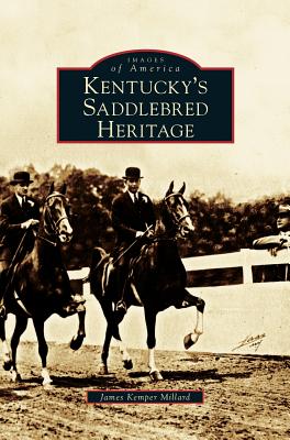 Kentucky's Saddlebred Heritage - James Kemper Millard