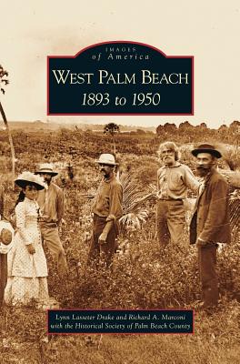 West Palm Beach: 1893 to 1950 - Lynn Lasseter Drake