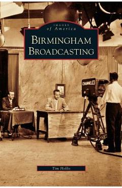 Coperta cărții 'Birmingham Broadcasting - Tim Hollis'